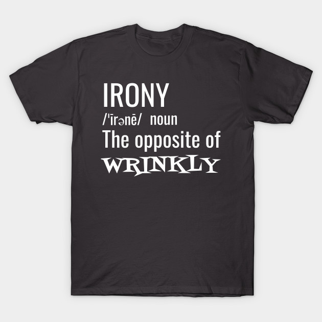 Irony the Opposite of Wrinkly by blueavocado